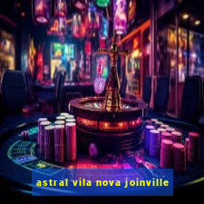 astral vila nova joinville